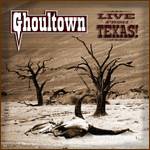 Ghoultown : Live from Texas!